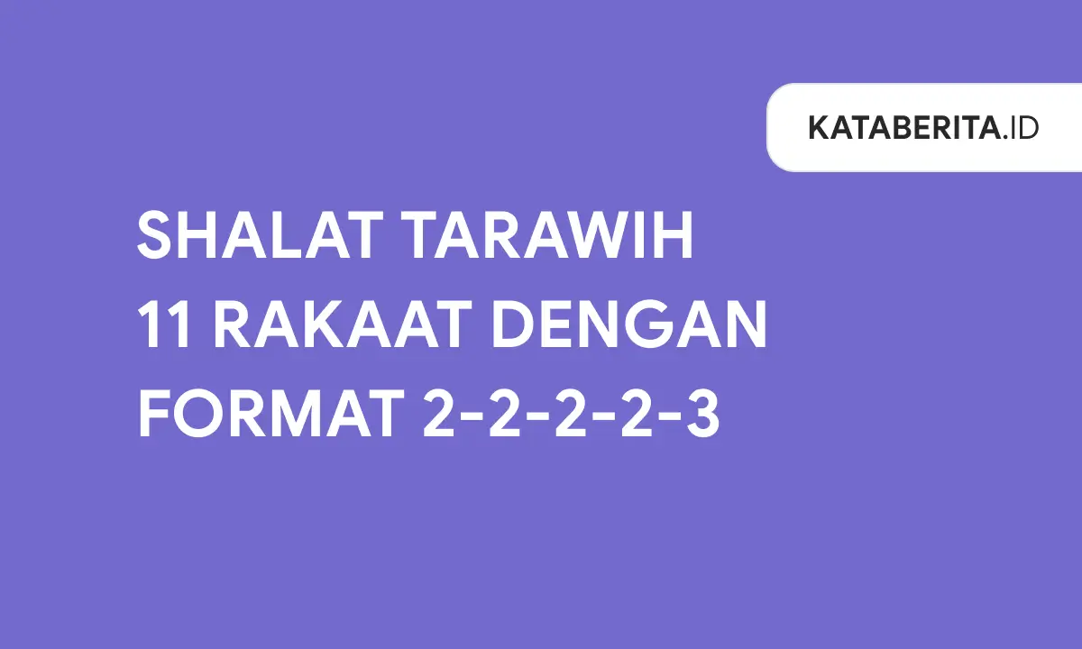 Shalat Tarawih  11 Rakaat dengan format 2-2-2-2-3